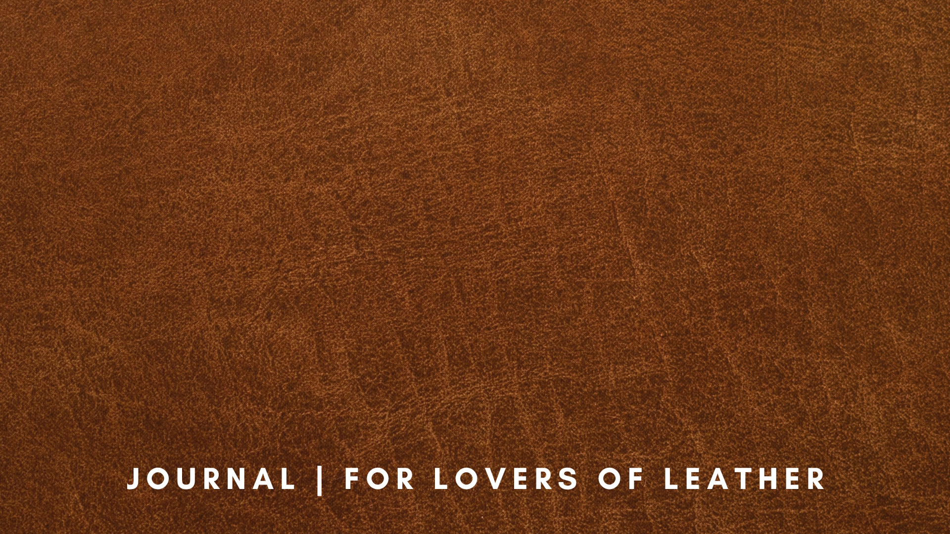 For Lovers of Leather